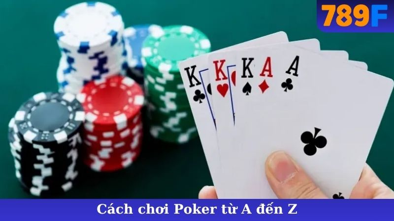 Cách Chơi Poker - Hướng Dẫn Từ A Đến Z Cho Người Mới!