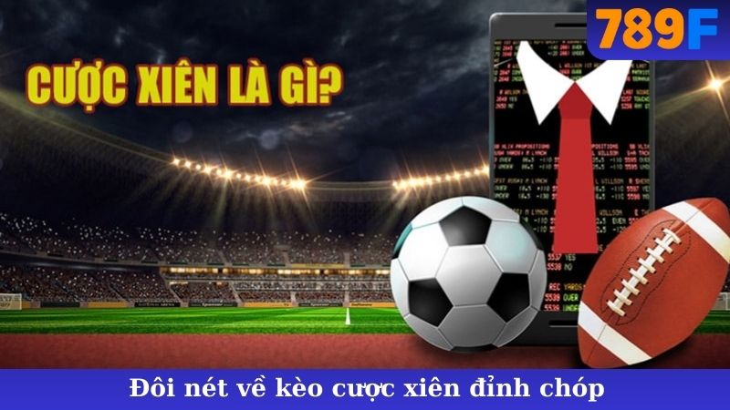 Đôi nét về kèo cược xiên đỉnh chóp